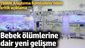 bebek olumlerine dair yeni gelisme tbmm arastirma komisyonundan kritik aciklama 5umlLZOg