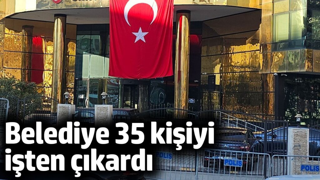 belediye 35 kisiyi isten cikardi n4dflxpr