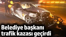 belediye baskani trafik kazasi gecirdi Rp6ge1cm