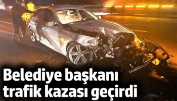 belediye baskani trafik kazasi gecirdi Rp6ge1cm