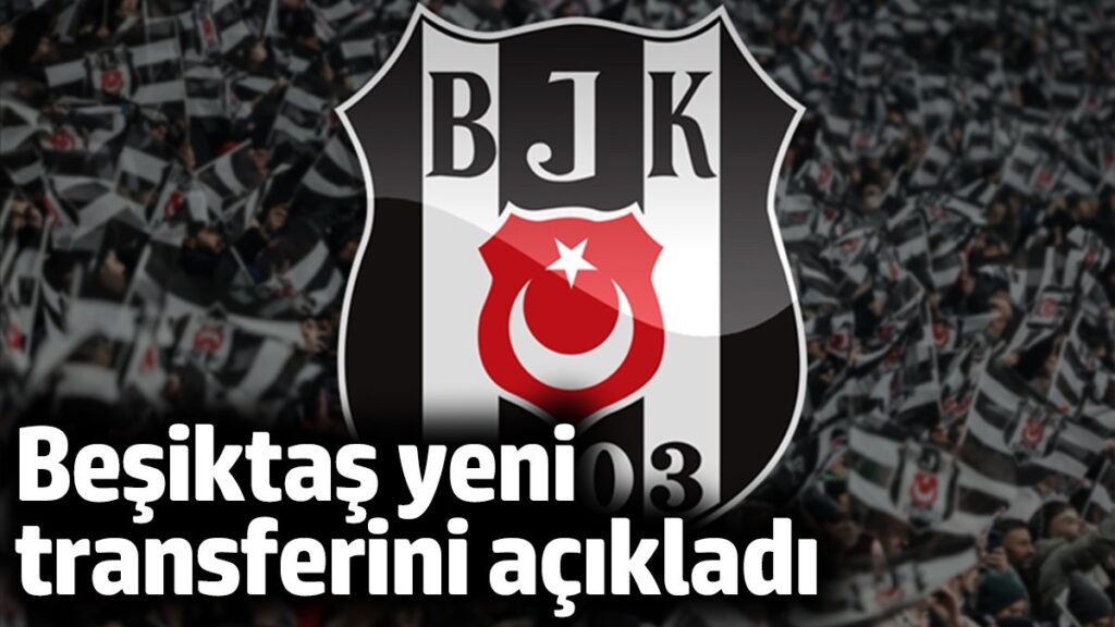 besiktas yeni transferini acikladi mzFceZT1