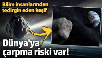 bilim insanlarindan tedirgin eden kesif dunyaya carpma riski var 8TtsO1IJ