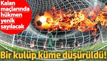 bir kulup kume dusuruldu kalan maclarinda hukmen yenik sayilacak c326fjUJ