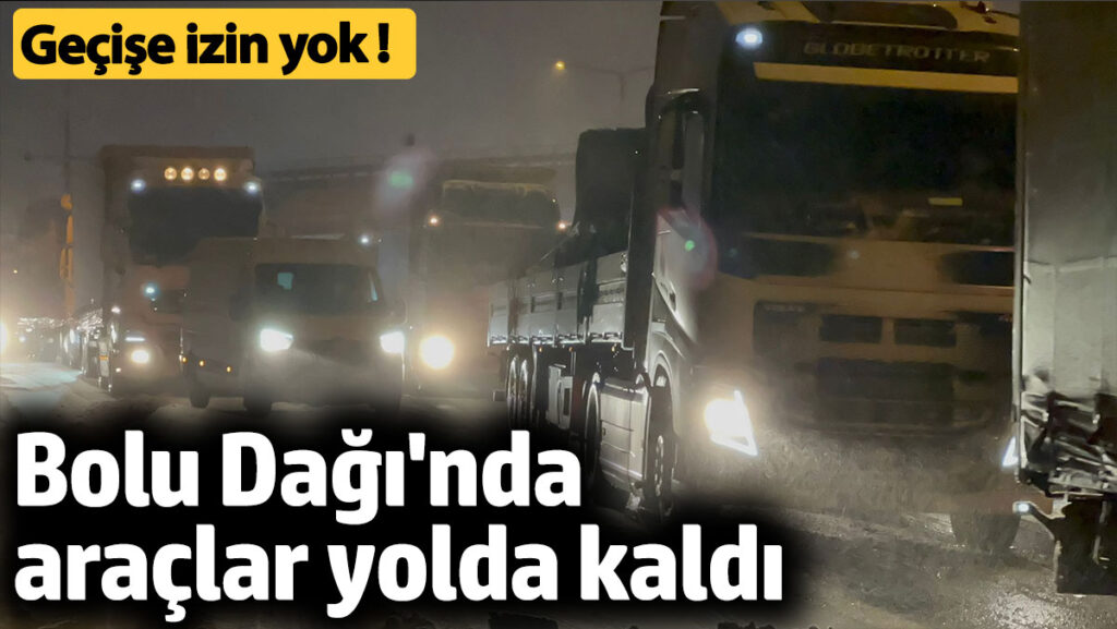 bolu daginda kar yagisi aniden bastirdi tirlar yolda kaldi f8KShupW