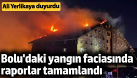 boludaki yangin faciasinda raporlar tamamlandi ali yerlikaya duyurdu I1uphkaB