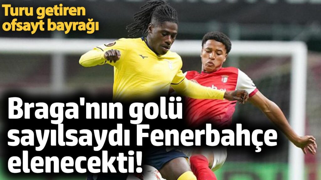 braganin golu sayilsaydi fenerbahce elenecekti QYpRUan1