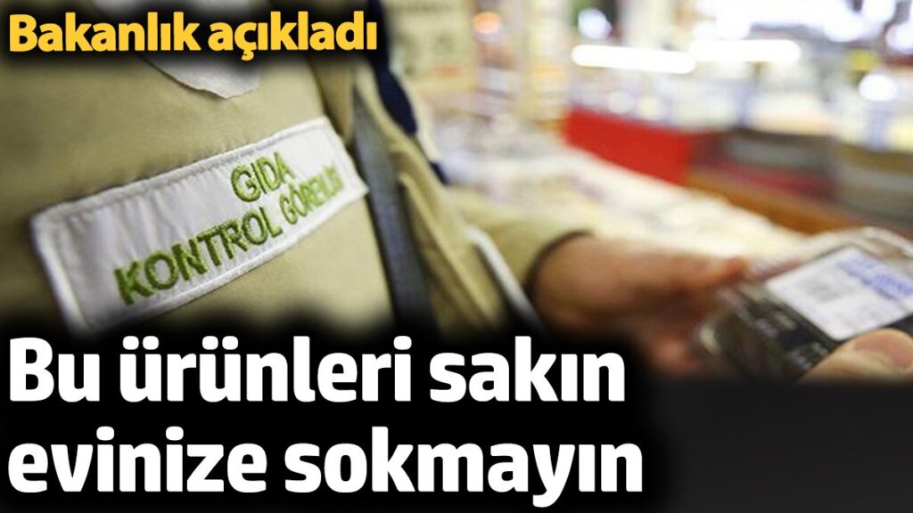 bu urunleri sakin evinize sokmayin bakanlik acikladi 1dZukMna