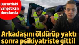 bursadaki vahset kan dondurdu arkadasini oldurup yakti sonra psikiyatriste gitti 7jrcSgyK