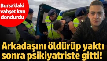 bursadaki vahset kan dondurdu arkadasini oldurup yakti sonra psikiyatriste gitti 7jrcSgyK