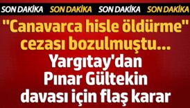 canavarca hisle oldurme cezasi bozulmustu yargitaydan pinar gultekin davasi icin flas karar 3Lypr3ej