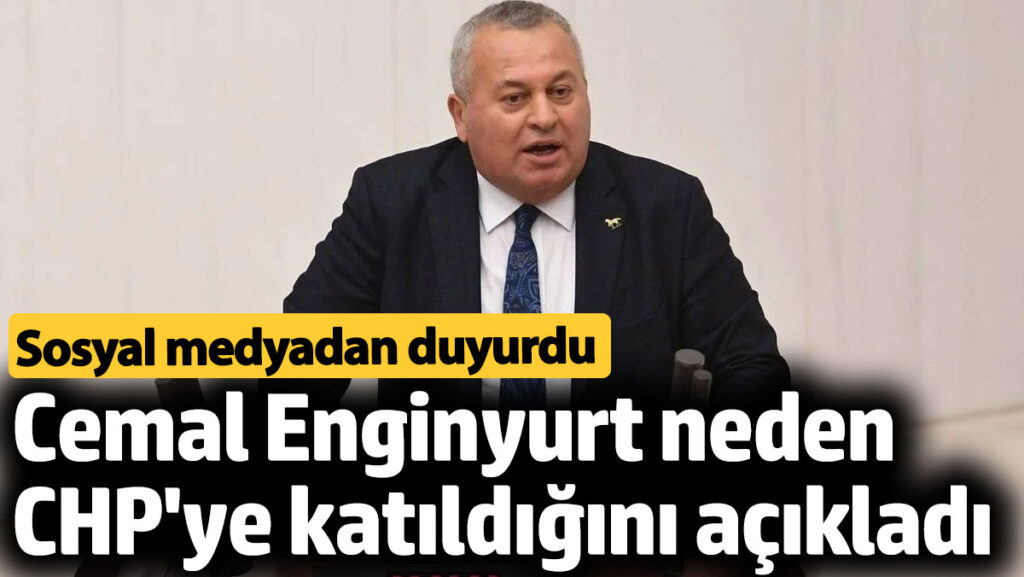 cemal enginyurt neden chpye katildigini acikladi sosyal medyadan duyurdu 3Dxt3Ifn