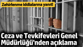 ceza ve tevkifevlerinden zehirlenme ve suikast iddialarina yalanlama VmlyHWJq