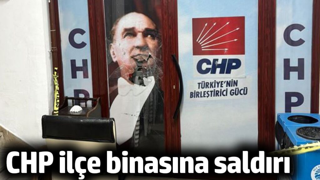 chp ilce binasina saldiri 4zyacdAn