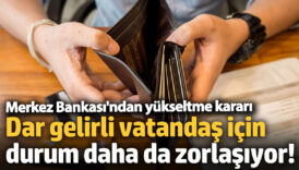 dar gelirli vatandas icin durum daha da zorlasiyor merkez bankasinin hamlesi Ch74eqIW