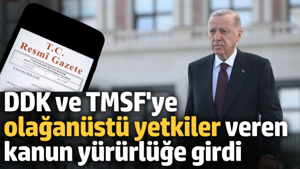 ddk ve tmsfye olaganustu yetkiler veren kanun yururluge girdi M8iiQ3T2