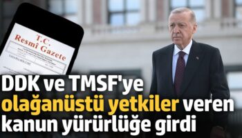 ddk ve tmsfye olaganustu yetkiler veren kanun yururluge girdi M8iiQ3T2