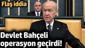 devlet bahceli operasyon gecirdi flas iddia 5R7si8YM