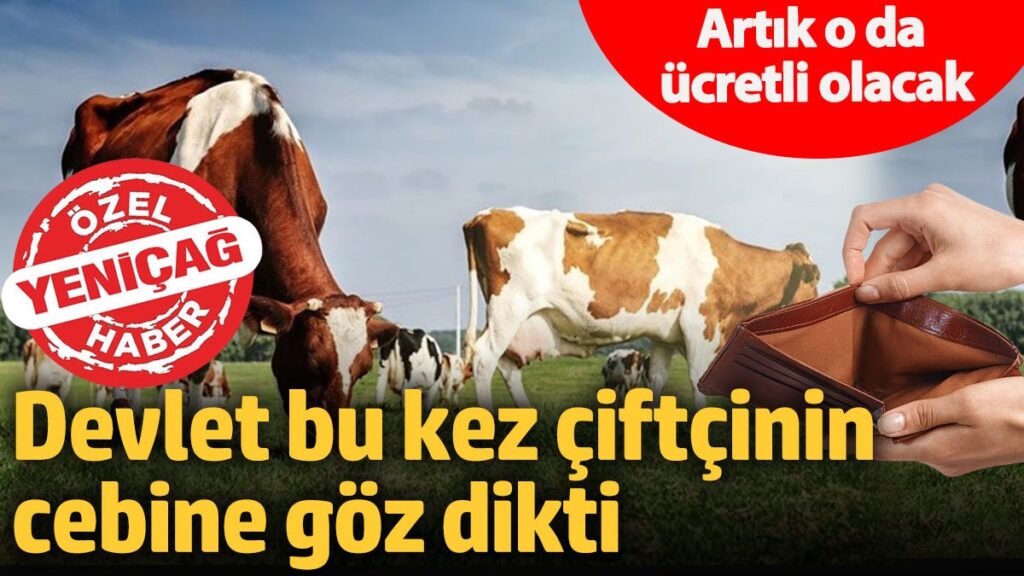 devlet bu kez ciftcinin cebine goz dikti artik o da ucretli olacak m71td899
