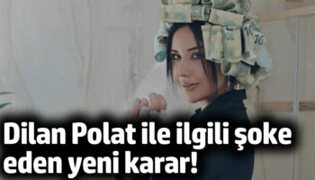 dilan polat ile ilgili soke eden yeni karar XHa1nHtN