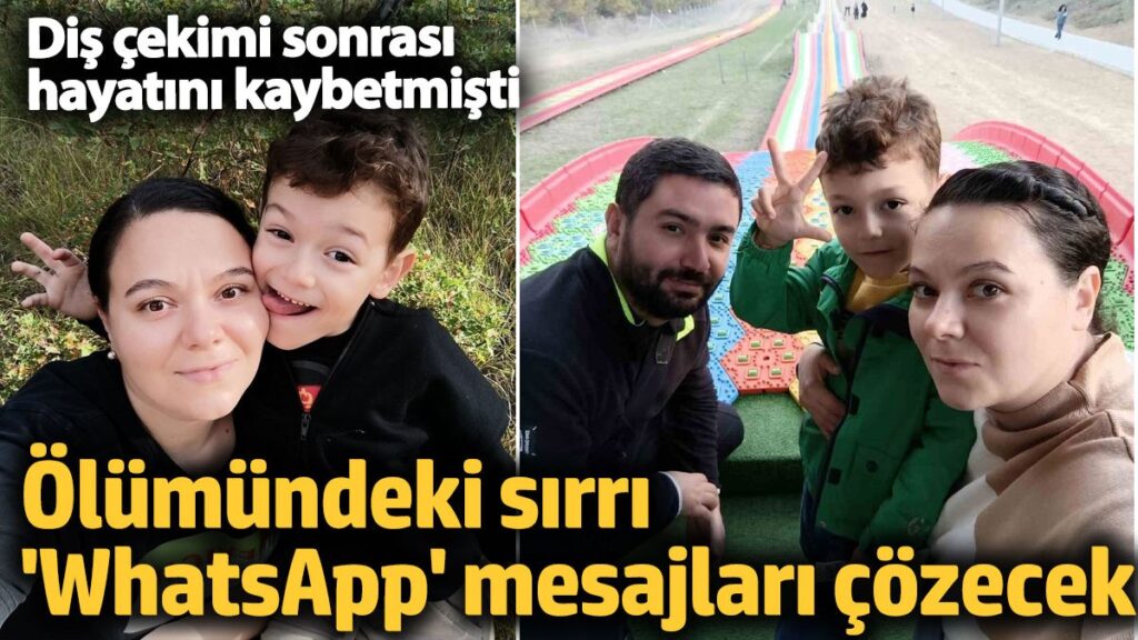 dis cekimi sonrasi hayatini kaybetmisti olumundeki sirri whatsapp mesajlari cozecek PiXbf1Sv