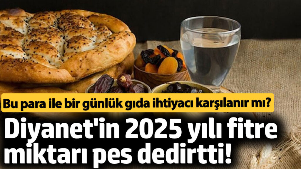 diyanetin 2025 yili fitre miktari pes dedirtti PUCw82Wf