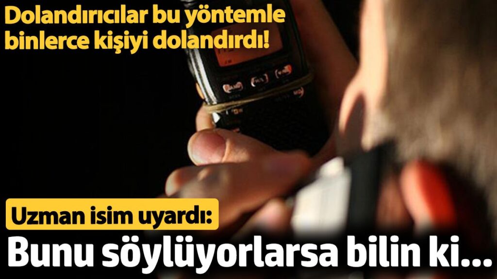 dolandiricilar bu yontemle binlerce kisiyi dolandirdi uzman isim uyardi bunu soyluyorlarsa bilin ki h9VZgHkX