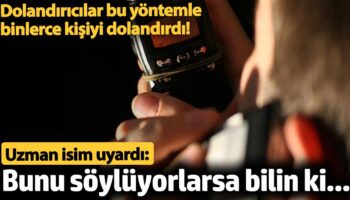 dolandiricilar bu yontemle binlerce kisiyi dolandirdi uzman isim uyardi bunu soyluyorlarsa bilin ki h9VZgHkX