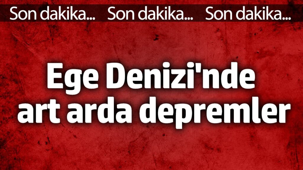 ege denizinde art arda depremler 5 subat 2025 vLBEtCv4
