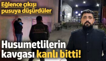 eglence cikisi pusuya dusurduler husumetlilerin kavgasi kanli bitti WFsBFtB7