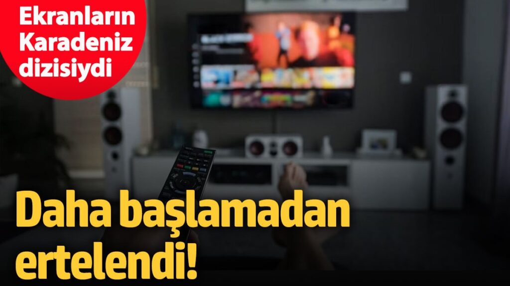 ekranlarin karadeniz dizisiydi daha baslamadan ertelendi b2nB2d9K