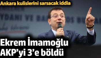 ekrem imamoglu akpyi 3e boldu ankara kulislerini sarsacak iddia JL1sLS92