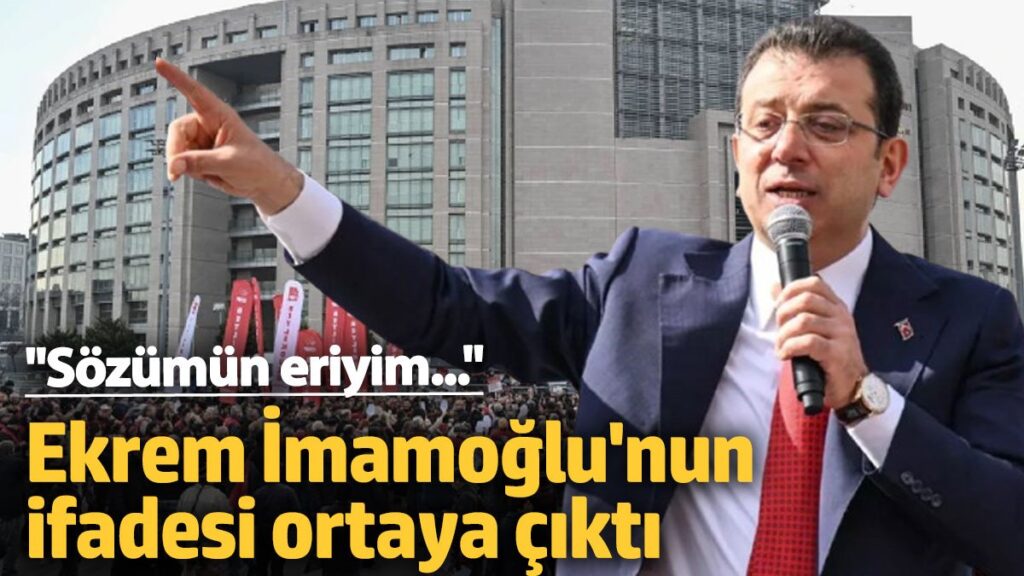 ekrem imamoglunun ifadesi ortaya cikti sozumun eriyim Qv7mfylP