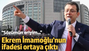 ekrem imamoglunun ifadesi ortaya cikti sozumun eriyim Qv7mfylP