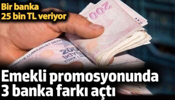 emekli promosyonunda 3 banka farki acti bir banka 25 bin tl veriyor YYb7detj