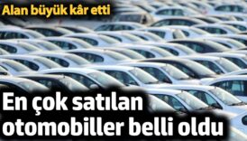 en cok satilan otomobiller belli oldu alan buyuk k r etti srVIIlIL