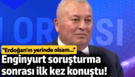 enginyurt sorusturma sonrasi ilk kez konustu erdoganin yerinde olsam tWDuFORI
