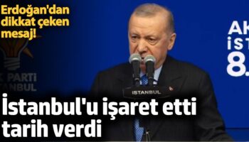 erdogandan dikkat ceken mesaj istanbulu isaret etti tarih verdi T7NjqVUk