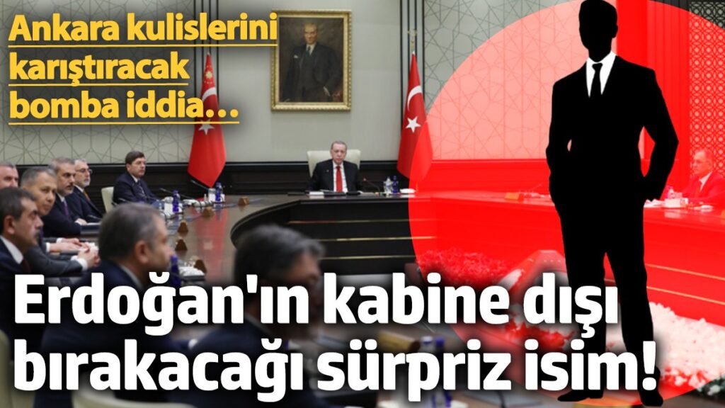 erdoganin kabine disi birakacagi surpriz isim ankara kulislerini karistiracak bomba iddia XQCmnFCQ