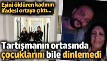 esini olduren kadinin ifadesi ortaya cikti cocuklarini bile dinlemedi zfFTtSre