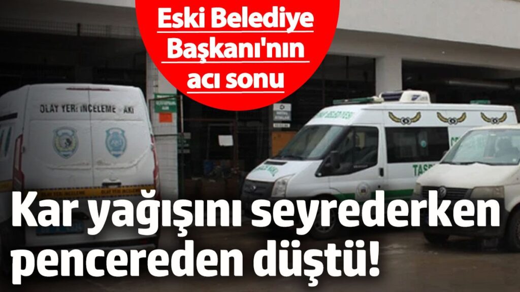 eski belediye baskaninin aci sonu kar yagisini seyrederken pencereden dustu U2BdusJH