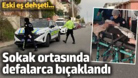 eski es dehseti sokak ortasinda defalarca bicaklandi 4uvcVltk