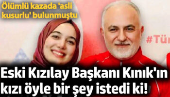 eski kizilay baskani kinikin kizi oyle bir sey istedi ki olumcul kazada asli kusurlu fhmcIp1a