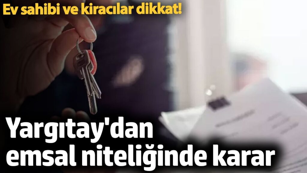 ev sahibi ve kiracilar dikkat yargitaydan emsal niteliginde karar Er1Lamvs