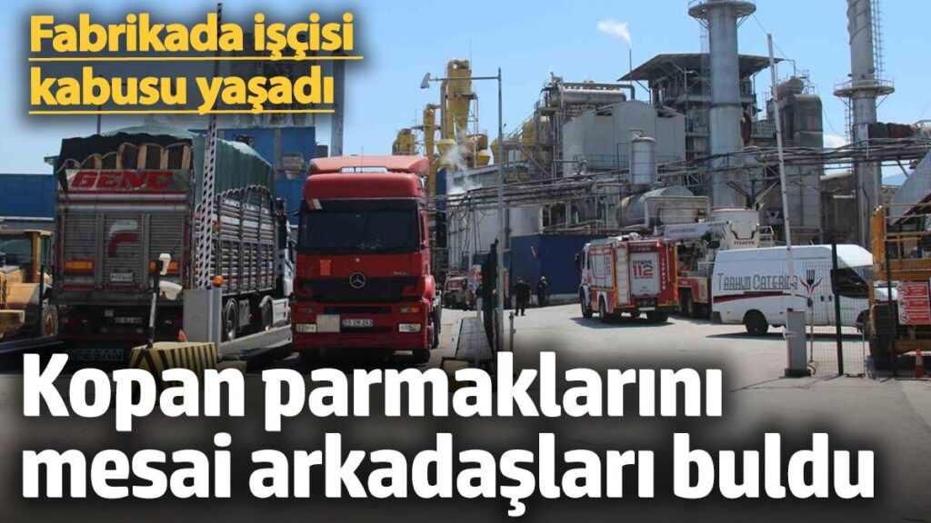 fabrikada iscisi kabusu yasadi kopan parmaklarini mesai arkadaslari buldu wnWGGlCS