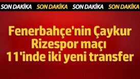 fenerbahce caykur rizespor 11i belli oldu yPPyqPhm
