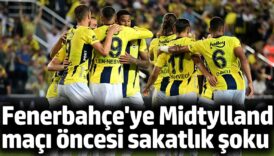 fenerbahce midtjylland maci oncesi sakatlik soku OX9uBzsF