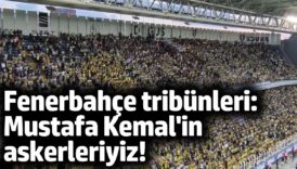fenerbahce tribunleri mustafa kemalin askerleriyiz 4mDpIgfl