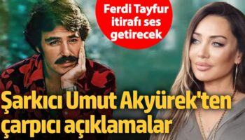 ferdi tayfur itirafi buyuk ses getirecek sarkici umut akyurekten carpici aciklamalar x8IEpaSy