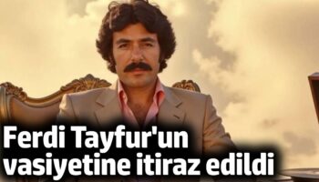 ferdi tayfurun vasiyeti aciklandi miras paylasimina itiraz edildi czMeuK2M