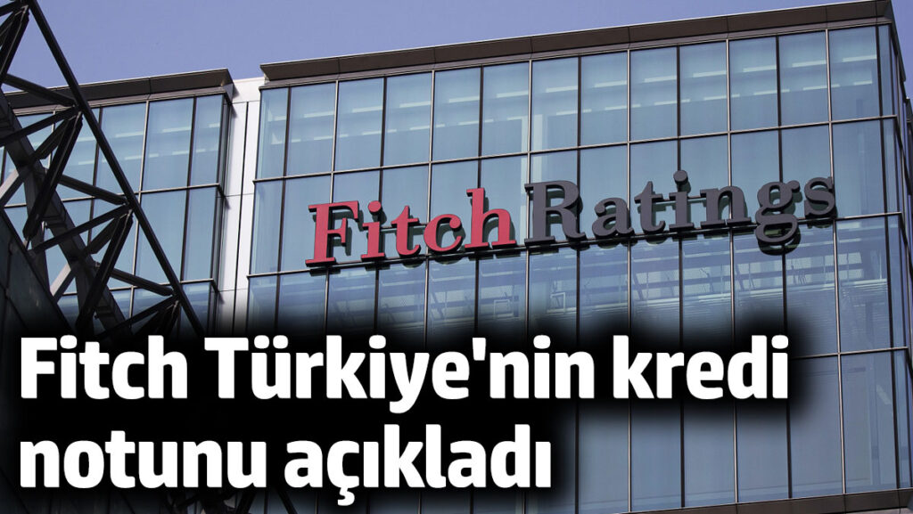 fitchten turkiye karari kredi notu teyit edildi 6wv1eBa3
